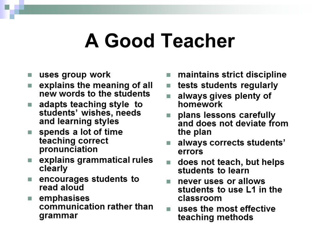 A Good Teacher uses group work explains the meaning of all new words to